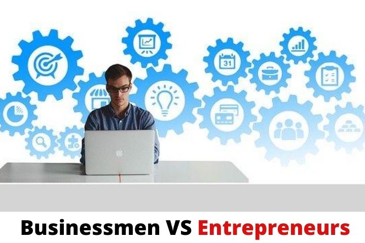 What Are The Differences Between Entrepreneurs And Businessmen?