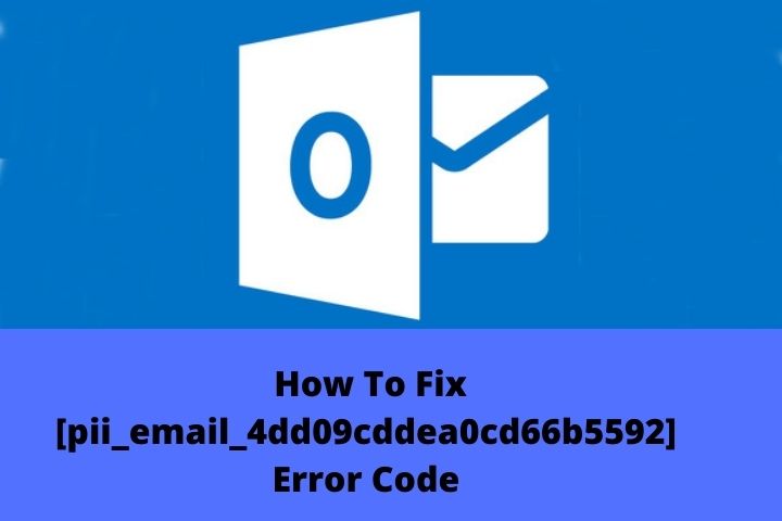 How To Solve [pii_email_4dd09cddea0cd66b5592] In Outlook