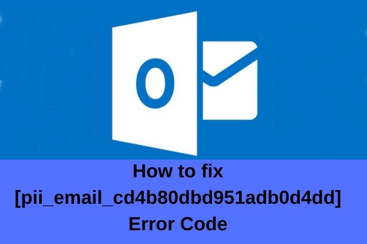 How To Fix [pii_email_cd4b80dbd951adb0d4dd]  Error Code
