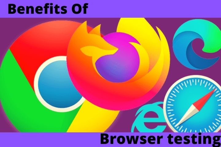 Benefits Of Browser Testing
