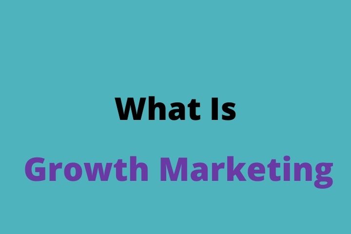 What Is Growth Marketing?