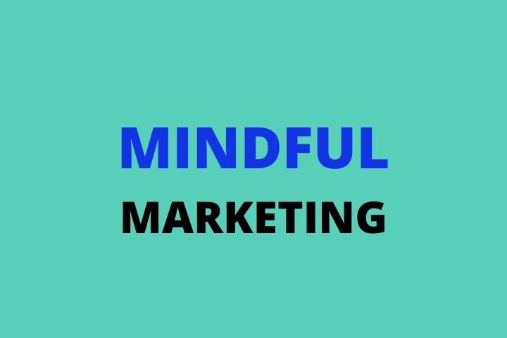 What Is Mindful Marketing?