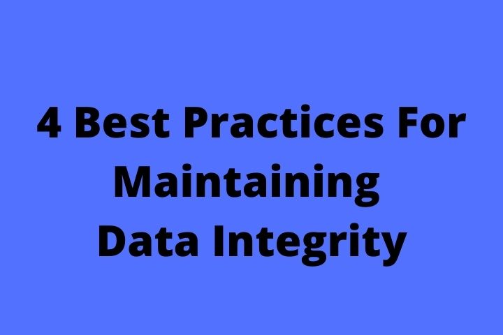 4 Best Practices For Maintaining Data Integrity