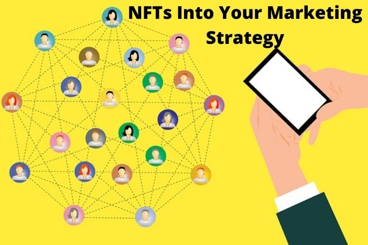 How To Integrate NFTs Into Your Marketing Strategy?