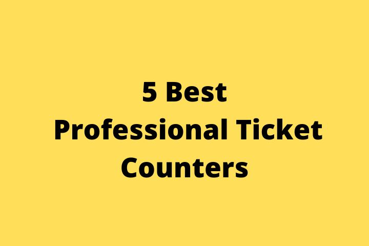 Professional Ticket Counter, Reviews And Comparison