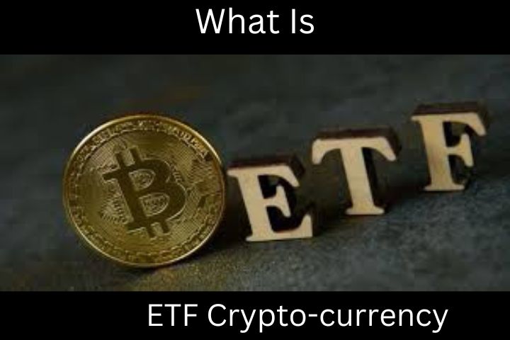 What Is ETF Crypto-currency And How Can It Function?