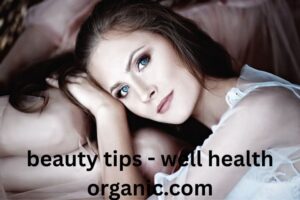 beauty tips - well health organic.com