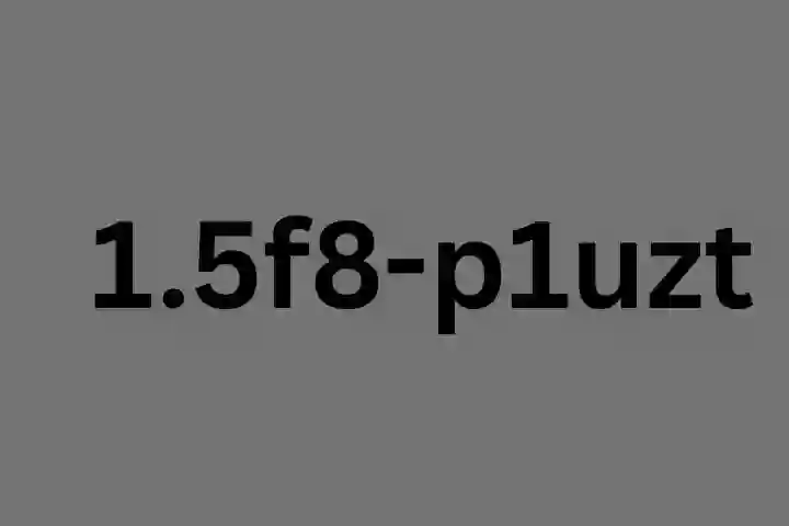 1.5f8-p1uzt: The Complete Guide to Understanding Modern Digital Identifiers