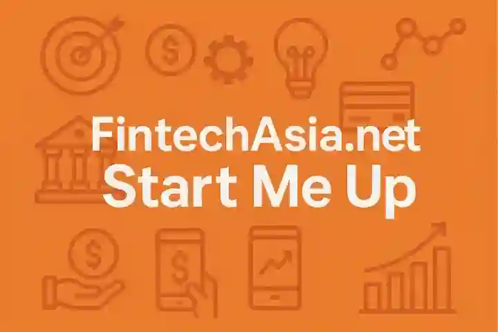 FintechAsia.net Start Me Up: Powering the Next Wave of Fintech Innovation in Asia